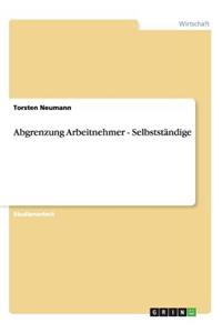 Abgrenzung Arbeitnehmer - Selbstständige