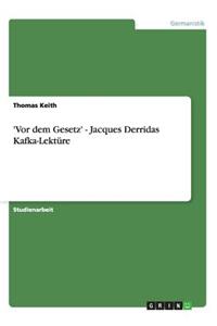 'Vor dem Gesetz' - Jacques Derridas Kafka-Lektüre