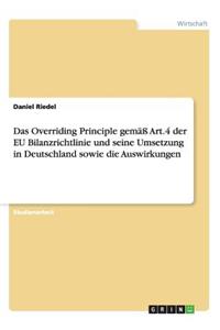 Overriding Principle gemäß Art.4 der EU Bilanzrichtlinie und seine Umsetzung in Deutschland sowie die Auswirkungen