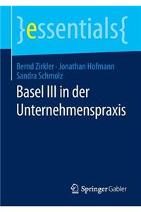 Basel III in Der Unternehmenspraxis