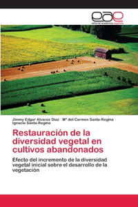 Restauración de la diversidad vegetal en cultivos abandonados