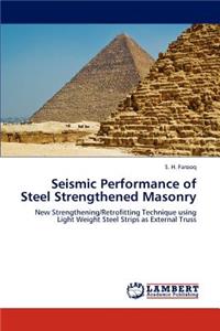 Seismic Performance of Steel Strengthened Masonry