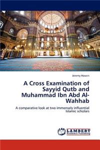 Cross Examination of Sayyid Qutb and Muhammad Ibn Abd Al-Wahhab