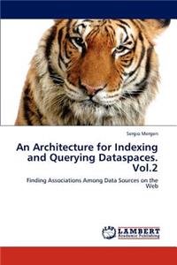 Architecture for Indexing and Querying Dataspaces. Vol.2