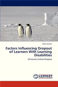Factors Influencing Dropout of Learners with Learning Disabilities