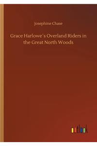 Grace Harlowe´s Overland Riders in the Great North Woods