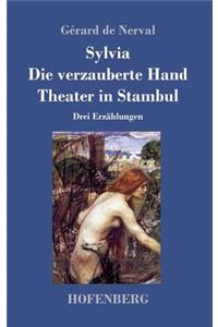 Sylvia / Die verzauberte Hand / Theater in Stambul