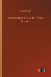 Reminiscences of a South African Pioneer