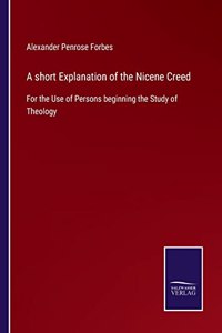 A short Explanation of the Nicene Creed