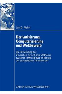 Derivatisierung, Computerisierung und Wettbewerb