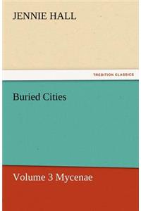 Buried Cities, Volume 3 Mycenae