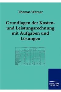 Grundlagen der Kosten- und Leistungsrechnung mit Aufgaben und Lösungen