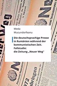 deutschsprachige Presse in Rumänien während der kommunistischen Zeit.