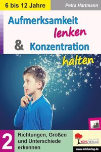 Aufmerksamkeit lenken & Konzentration steigern / Band 2: Richtungen, GroÃŸen und Unterschiede erkennen
