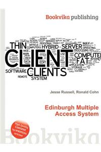 Edinburgh Multiple Access System