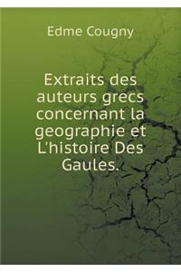 Extraits des auteurs grecs concernant la geographie et L'histoire Des Gaules