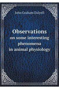 Observations on Some Interesting Phenomena in Animal Physiology