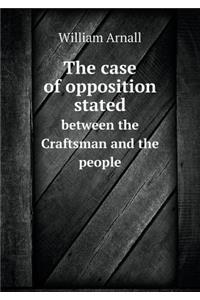 The case of opposition stated between the Craftsman and the people