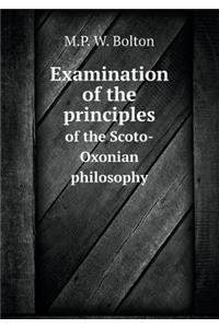 Examination of the principles of the Scoto-Oxonian philosophy