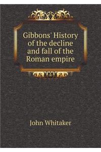 Gibbons' History of the decline and fall of the Roman empire
