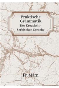 Praktische Grammatik Der Kroatisch - Serbischen Sprache