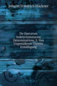 De Operarum Indeterminatarum Determinatione, S. Von Ungemaener Dienste Ermaigung