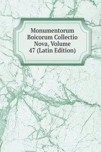 Monumentorum Boicorum Collectio Nova, Volume 47 (Latin Edition)