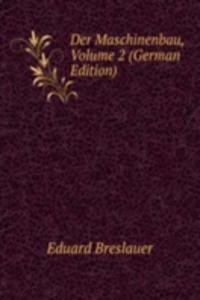 Der Maschinenbau, Volume 2 (German Edition)