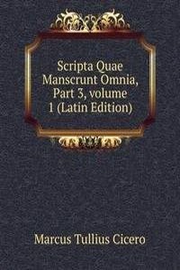Scripta Quae Manscrunt Omnia, Part 3, volume 1 (Latin Edition)