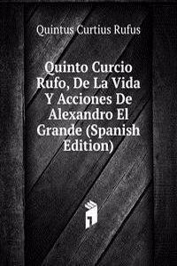 Quinto Curcio Rufo, De La Vida Y Acciones De Alexandro El Grande (Spanish Edition)