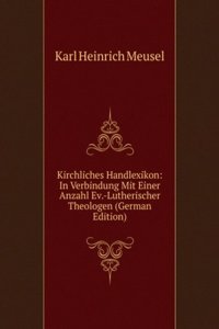 Kirchliches Handlexikon: In Verbindung Mit Einer Anzahl Ev.-Lutherischer Theologen (German Edition)