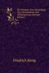 Die Pumpen: Eine Darstellung Ihrer Konstruktion Und Wirkungsweise (German Edition)