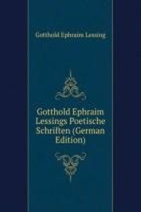 Gotthold Ephraim Lessings Poetische Schriften (German Edition)