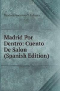 Madrid Por Dentro: Cuento De Salon (Spanish Edition)