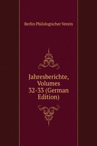 Jahresberichte, Volumes 32-33 (German Edition)