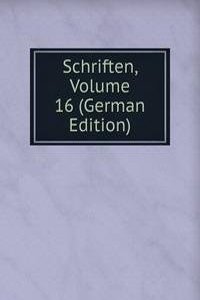 Schriften, Volume 16 (German Edition)