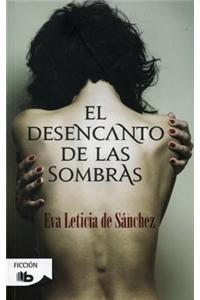 El Desencanto de las Sombras = The Disenchantment of the Shadows