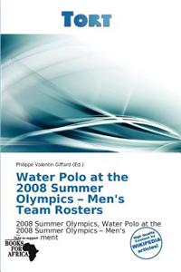 Water Polo at the 2008 Summer Olympics - Men's Team Rosters