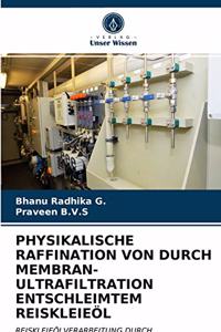 Physikalische Raffination Von Durch Membran-Ultrafiltration Entschleimtem Reiskleieöl