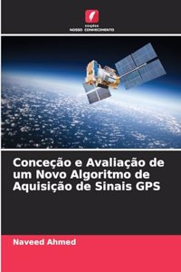 Conceção e Avaliação de um Novo Algoritmo de Aquisição de Sinais GPS