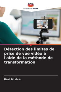 Détection des limites de prise de vue vidéo à l'aide de la méthode de transformation