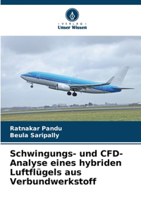 Schwingungs- und CFD-Analyse eines hybriden Luftflügels aus Verbundwerkstoff