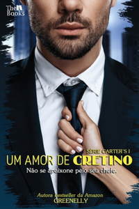 Um amor de cretino