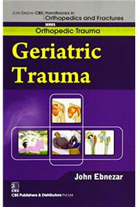 Geriatric Trauma (Handbooks In Orthopedics And Fractures Series, Vol.26: Orthopedic Trauma)