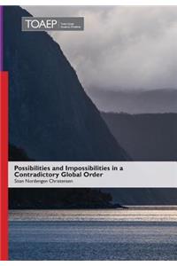 Possibilities and Impossibilities in a Contradictory Global Order