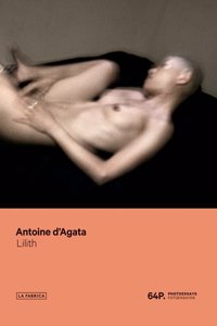 Antoine d'Agata: Lilith