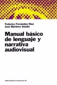 Manual basico de lenguaje y narrativa audiovisual/ Basic Language and Narrative Audiovisual Guide