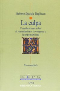 La culpa : consideraciones sobre el remordimiento, la venganza y la responsabilidad