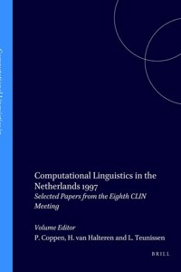 Computational Linguistics in the Netherlands 1997: Selected Papers from the Eighth CLIN Meeting: 25 (Language and Computers)