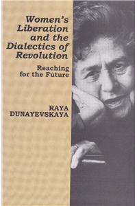 Women's Liberation and the Dialectics of Revolution: Reaching for the Future